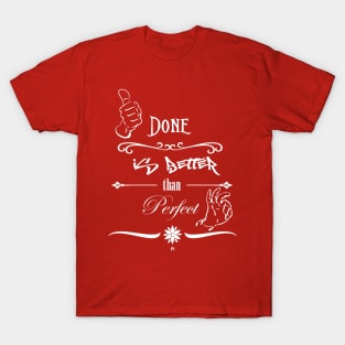 Done is better than perfect T-Shirt